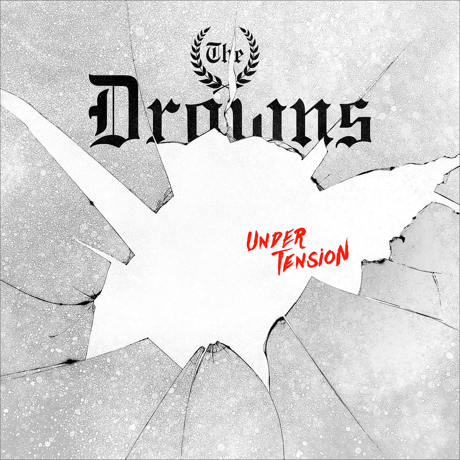 Album cover with shattered glass on a white background. “The Drowns” is in bold gothic black text at the top, evoking punk energy. “Under Tension” is handwritten in red near the center. Brand Name: The Drowns.