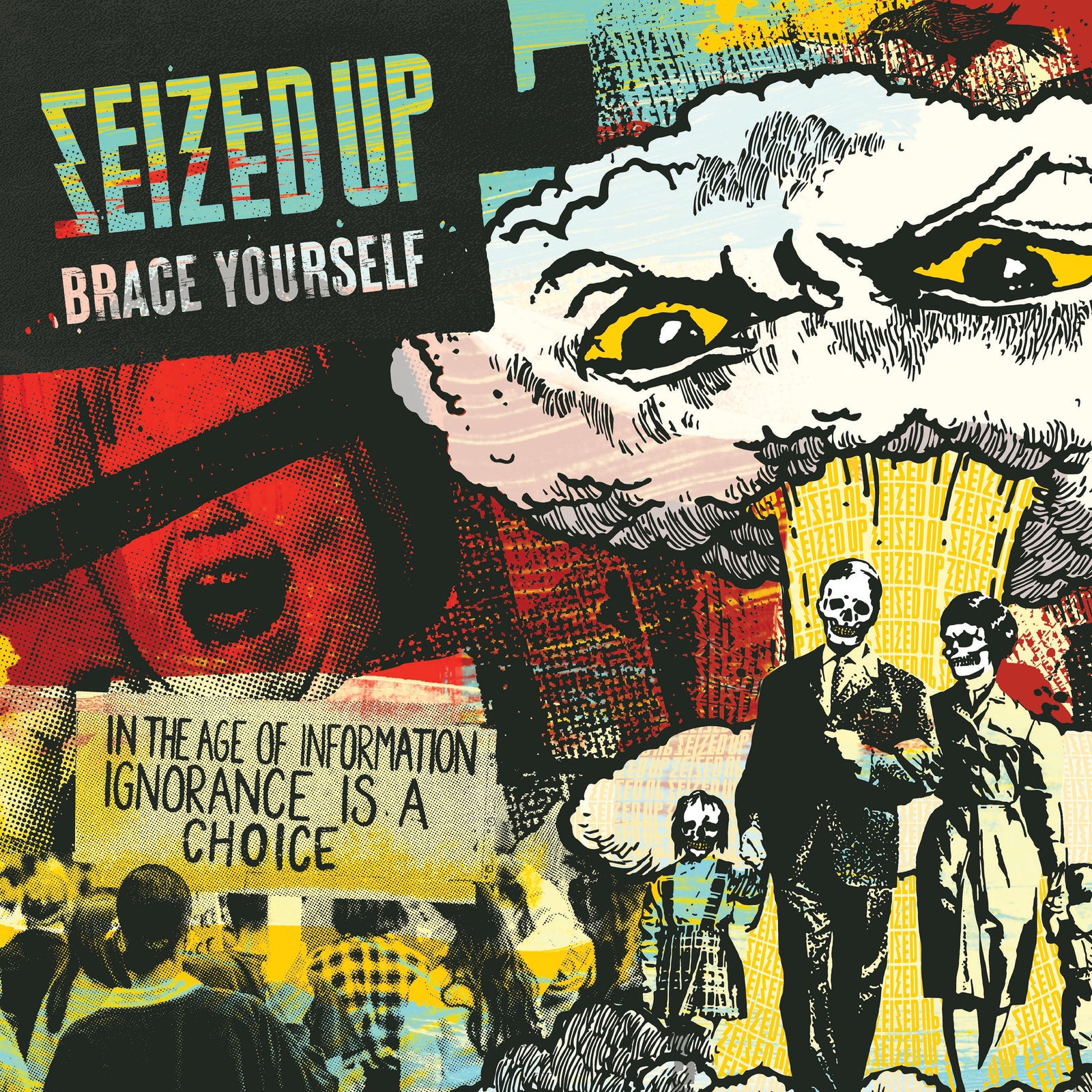 A bold collage-style artwork from Seized Up features a mushroom cloud, skull-faced figures in suits, a crowd, and striking punk slogans: “Brace Yourself” and “In the age of information, ignorance is a choice.”.