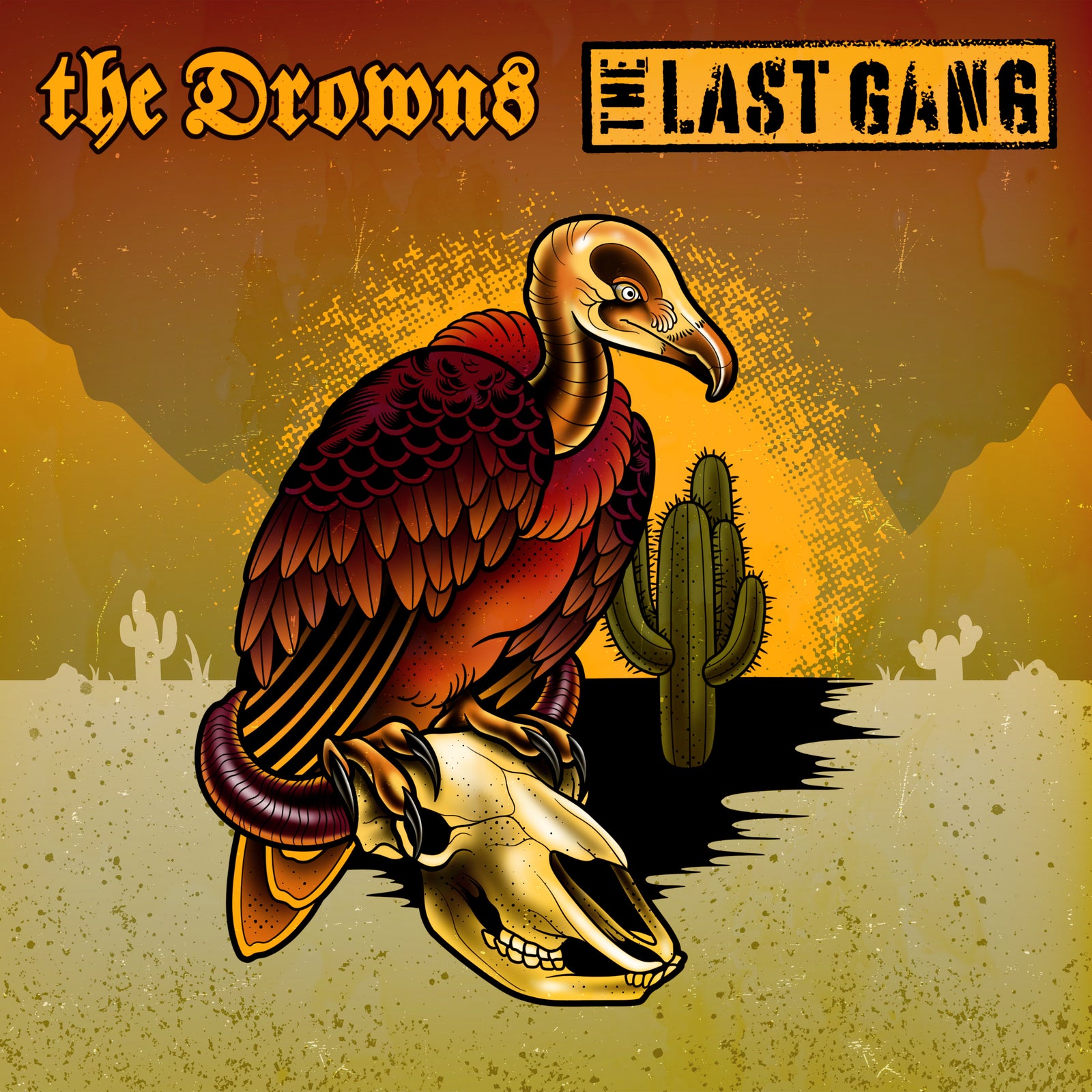 A vulture on an animal skull in a desert sunset with cacti and mountains behind. “The Drowns” in vintage script and “The Last Gang” in a grunge box capture punk energy—ideal art for a Pirates Press Records split 7 vinyl.