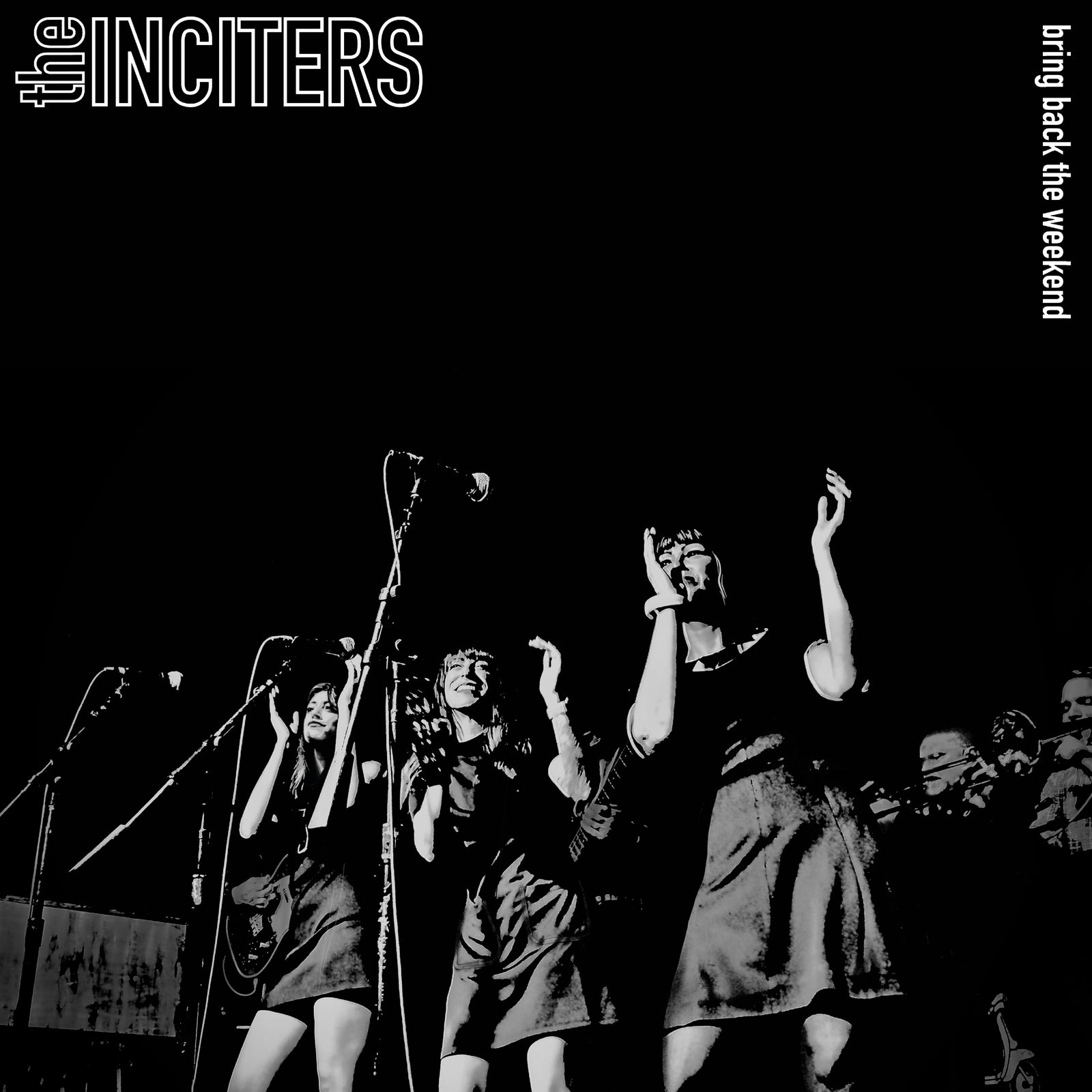 Black and white concert photo of Northern Soul group The Inciters performing on stage, with the text the INCITERS and bring back the weekend overlaid.