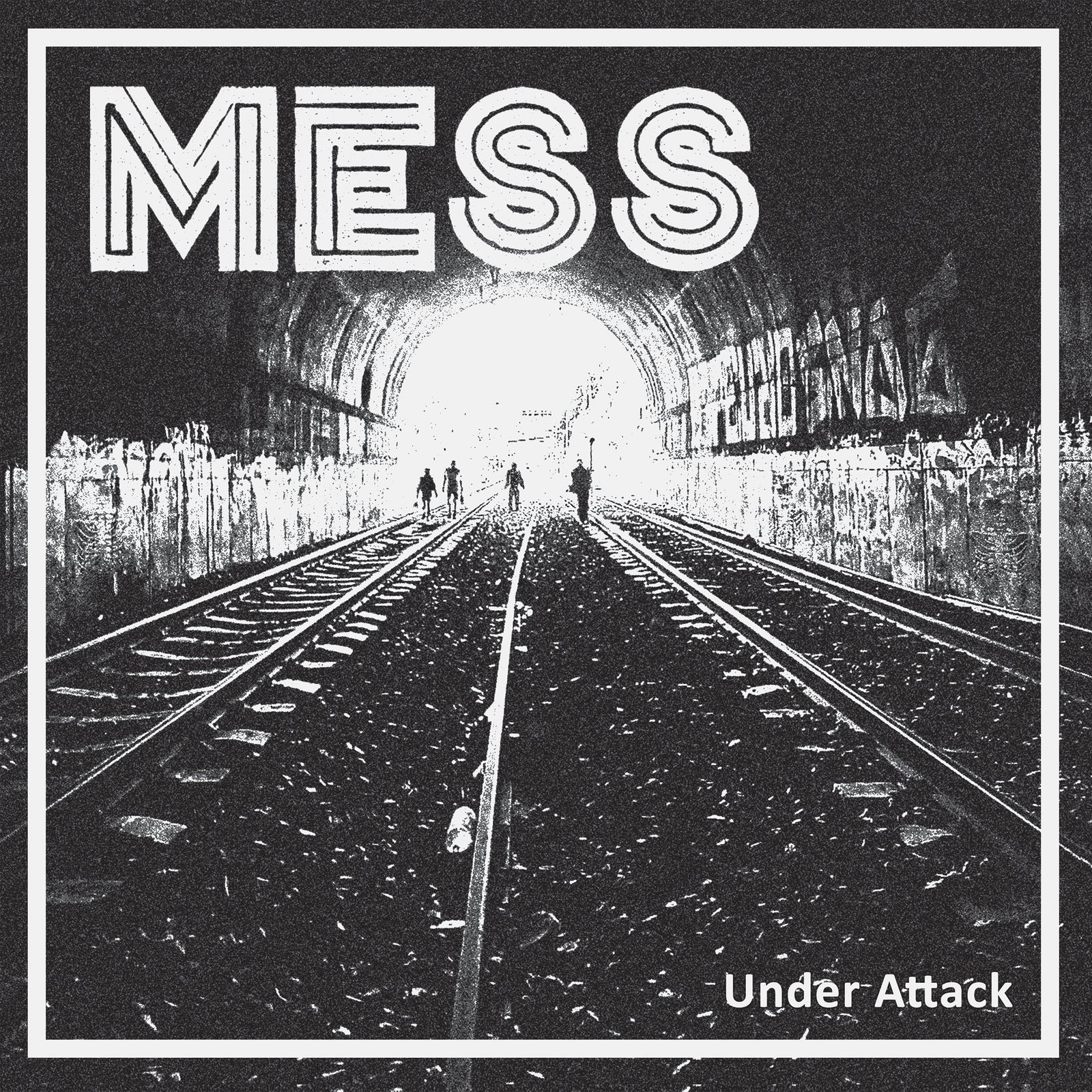 Black-and-white image of a train tunnel with three silhouettes walking away. "Mess" is at the top in bold, and "Under Attack"—the LP title by streetpunk Oi! band Mess—appears in the bottom right corner.