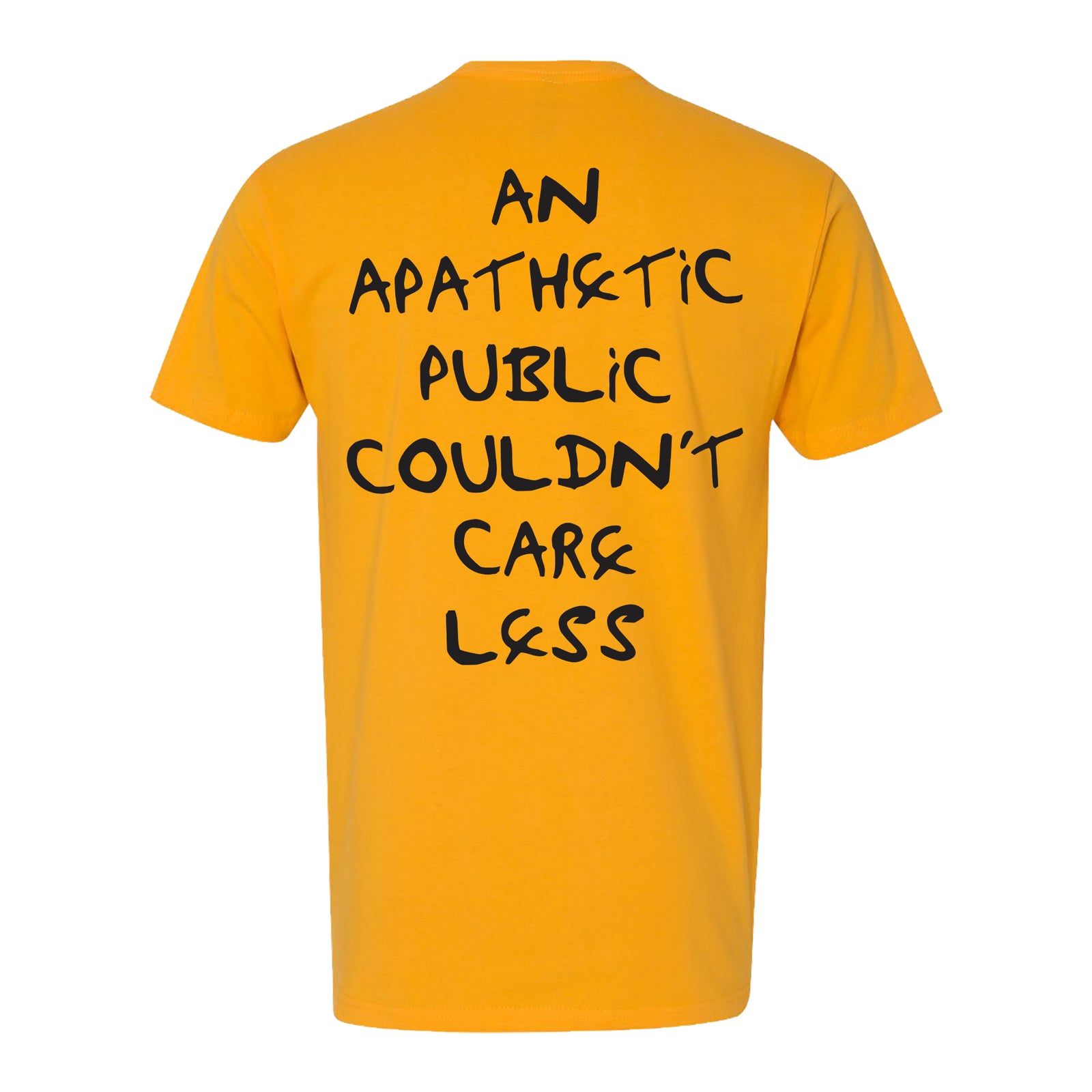 A gold Subhumans Next Level shirt with bold black handwritten text “AN APATHETIC PUBLIC COULDN’T CARE LESS” on the back—a standout piece for any Subhumans shirt collection.