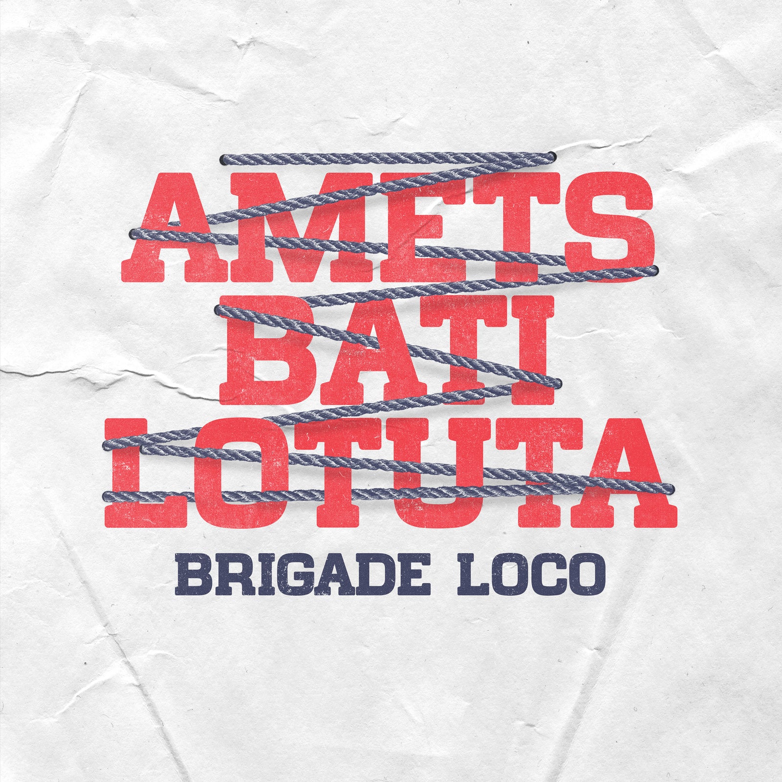 The design features Amets Bati Lotuta in bold red, crossed out by a blue rope—referencing Basque punk rock. Beneath, Brigade Loco appears in dark blue on a crumpled white paper background. Brand: Brigade Loco.