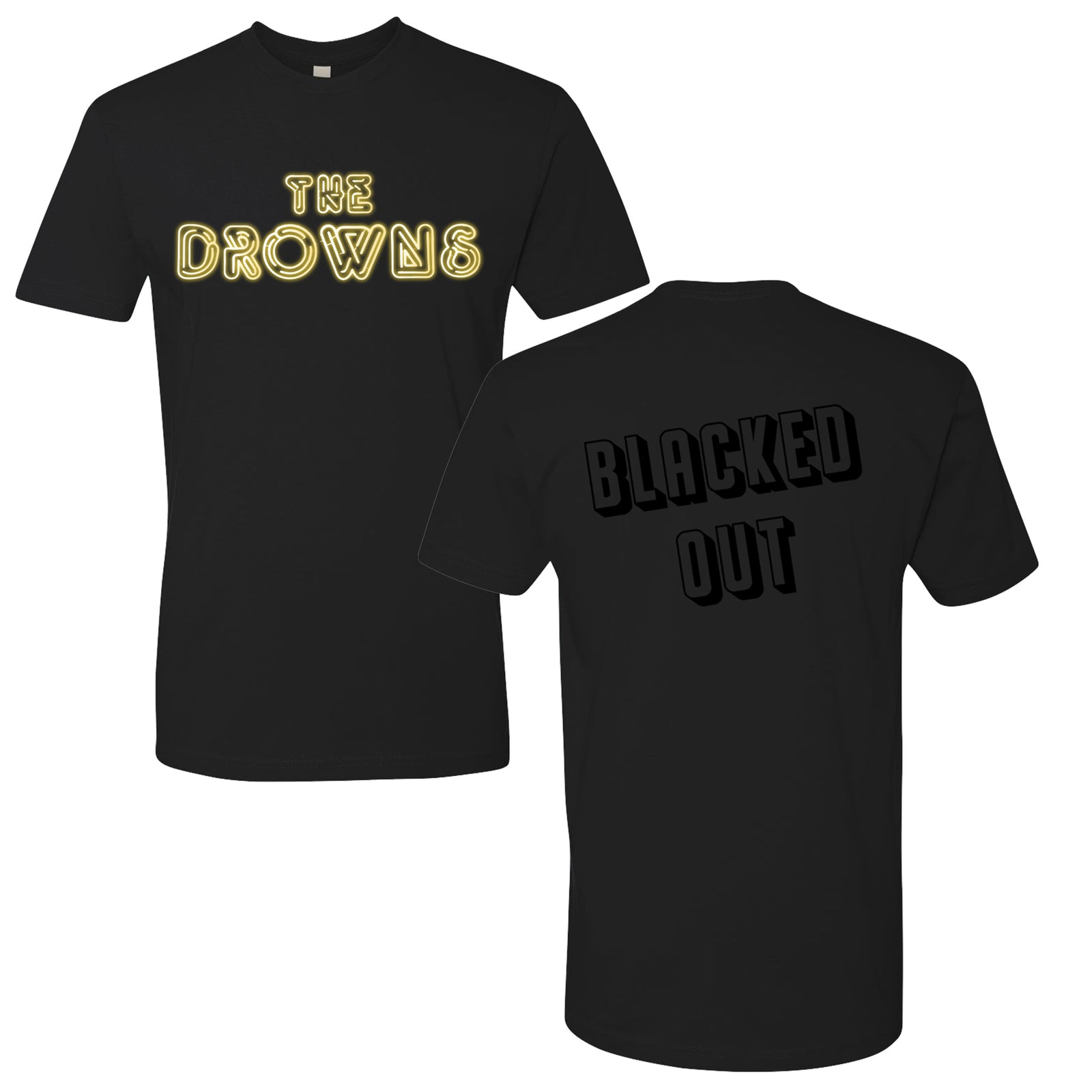 Black T-shirt by The Drowns with THE DROWNS in yellow neon-style letters on the front and BLACKED OUT in bold black on the back, shown from both front and back.