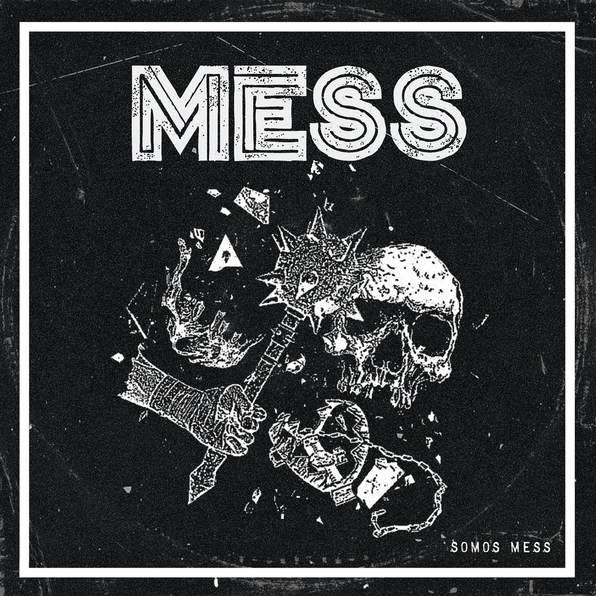 Black-and-white album cover from Mess, a Guadalajara punk band. "MESS" appears at the top, with a hand wielding a spiked mace breaking a mask, skull, and abstract shapes. "SOMOS MESS" is in small text at the bottom right.
