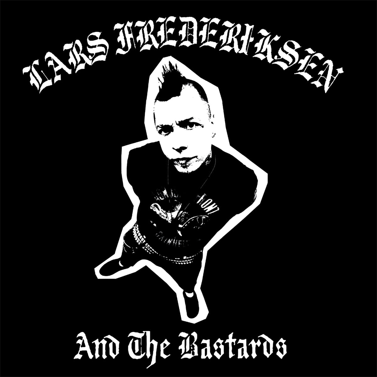 A black-and-white graphic shows a serious man with a mohawk and punk attire. The text features Lars Frederiksen &amp; The Bastards, referencing the brand known for its iconic punk style after Rancid fame.