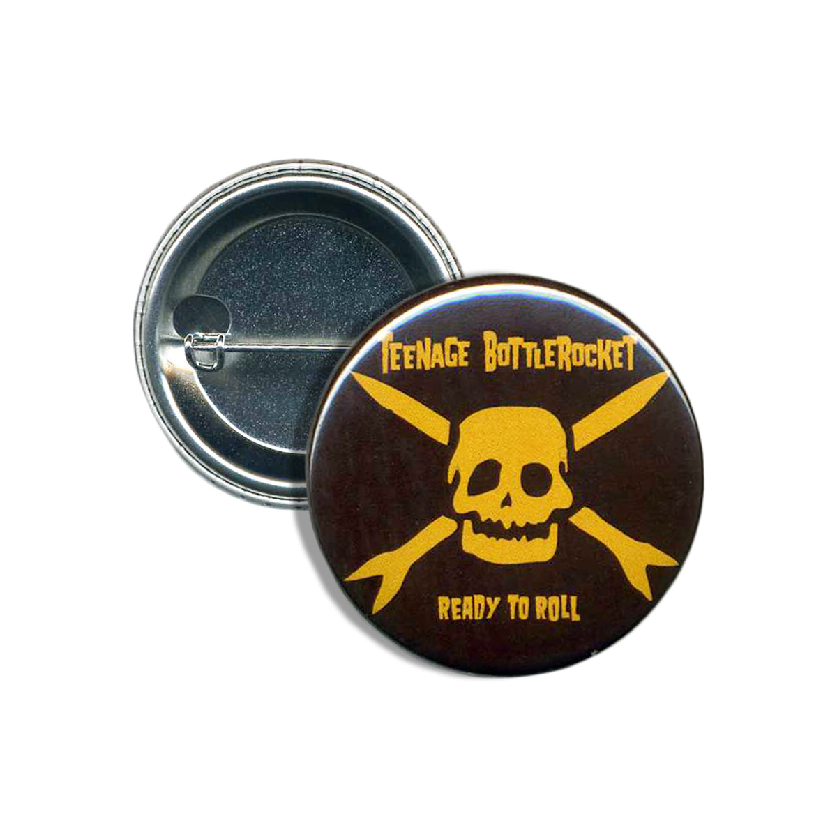 A round logo button by Teenage Bottlerocket, showing a yellow skull and crossed rockets on black, with Teenage Bottlerocket above and Ready to Roll below. The back of the button is also pictured.