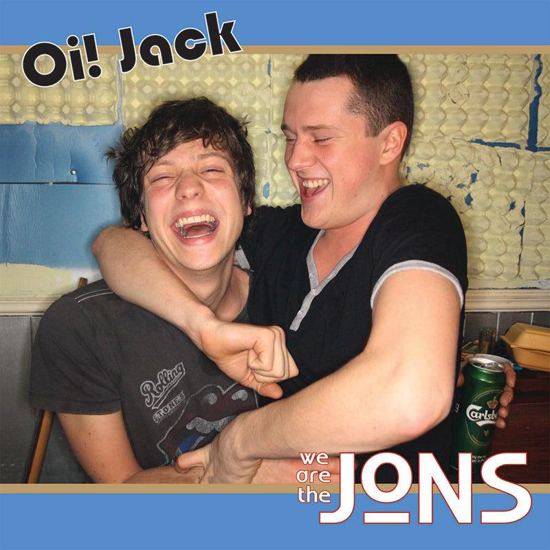 Two young men laugh and hug casually. One holds a can of beer. The image features &quot;Oi! Jack&quot; and &quot;we are The Jons,&quot; referencing The Jons’ second single 7&quot; vinyl, overlaid with a blue border.