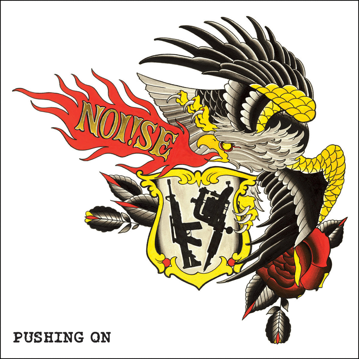 A traditional tattoo-style eagle clutches a shield and red rose, inspired by Oi! streetpunk. The shield has two black rifles with yellow accents. NOi!SE blazes in red flames above PUSHING ON in bold black text. Brand: NOi!SE.