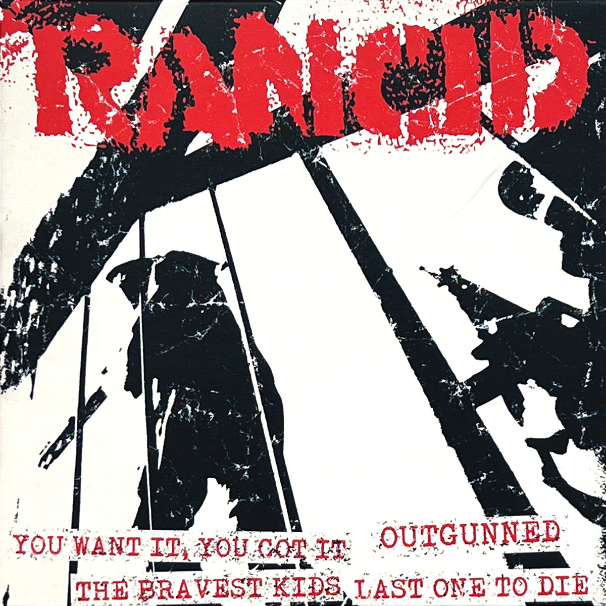 Black-and-white image of a person on scaffolding with bold red RANCID text above. White text below reads: YOU WANT IT, YOU GOT IT OUTGUNNED, THE BRAVEST KIDS, LAST ONE TO DIE. This striking release is pressed on classic black vinyl 7″.