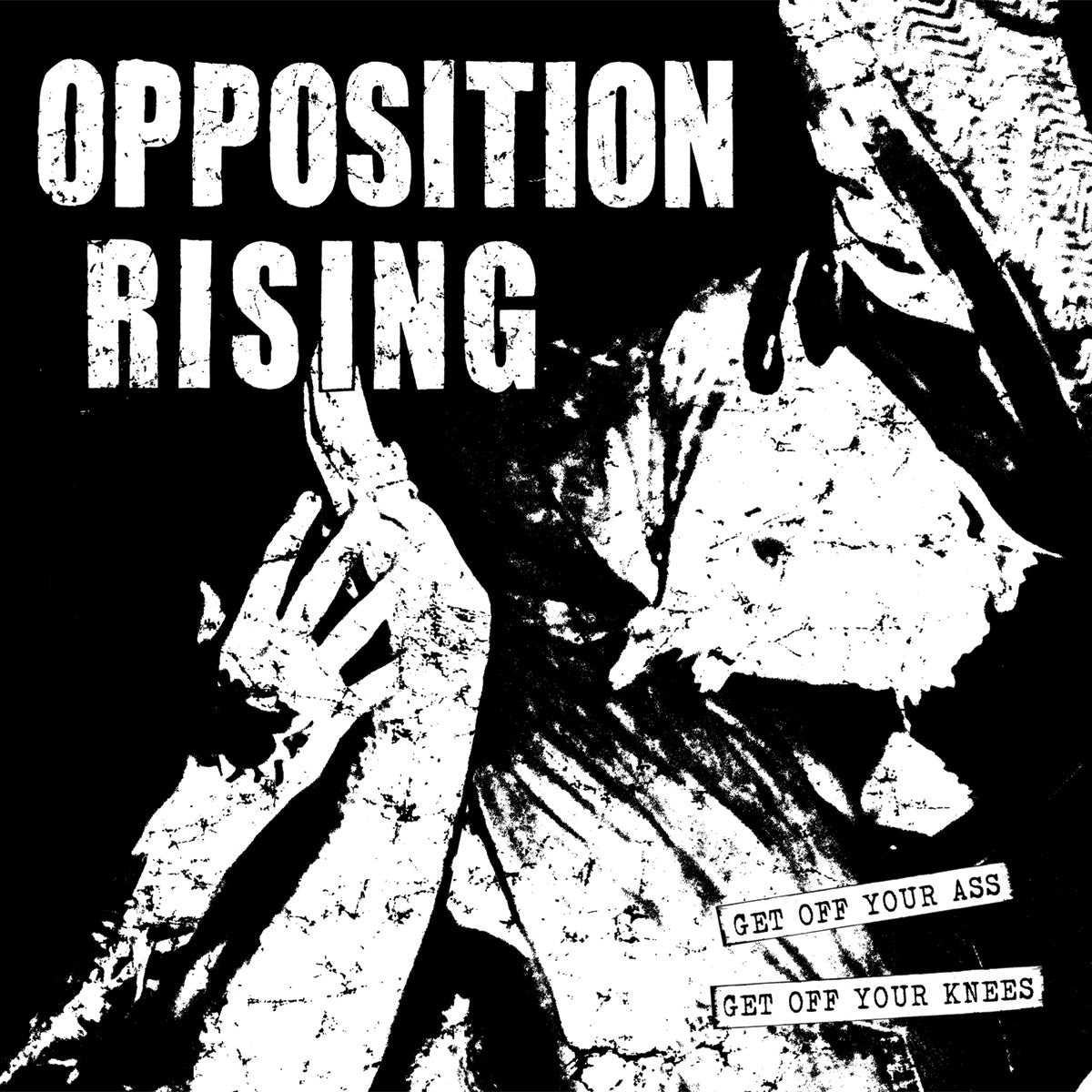 Black and white image with bold, distressed “OPPOSITION RISING” text, chaotic raised fists scene, and smaller “GET OFF YOUR ASS, GET OFF YOUR KNEES.” Boston hardcore punk DIY vibe. Brand: Opposition Rising. High-contrast artwork.