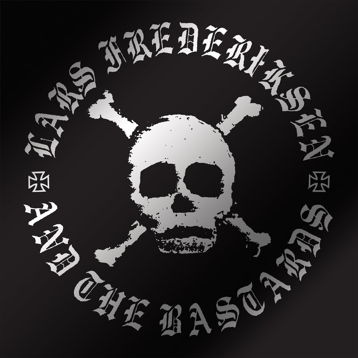 A skull and crossbones graphic is centered, surrounded by distressed text reading LARS FREDERIKSEN AND THE BASTARDS in a circular layout on a dark background, echoing the raw energy that fans of RANCID and the band’s self titled album will instantly recognize.
