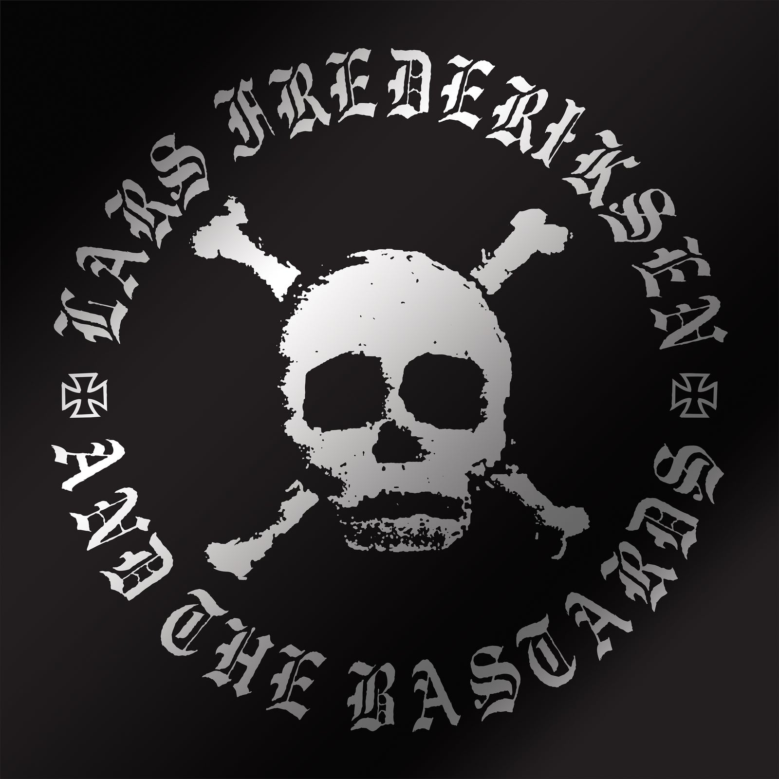 A skull and crossbones graphic is centered, surrounded by distressed text reading LARS FREDERIKSEN AND THE BASTARDS in a circular layout on a dark background, echoing the raw energy that fans of RANCID and the band’s self titled album will instantly recognize.