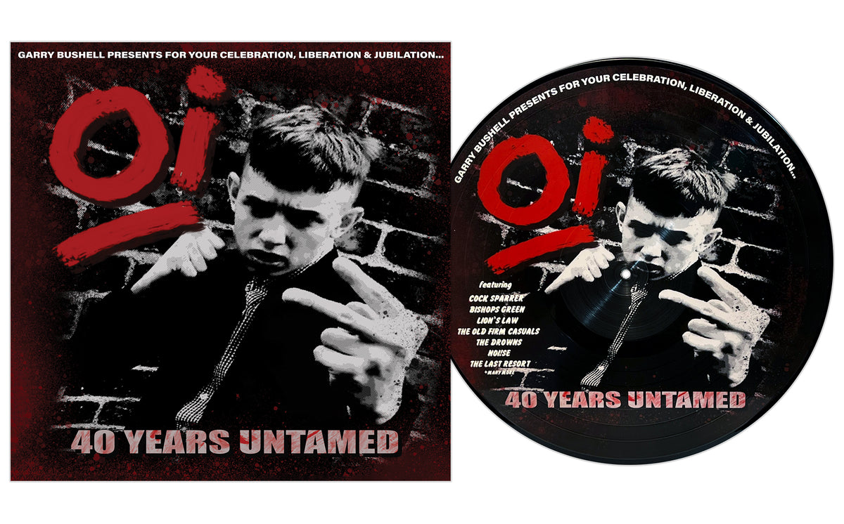 Pirates Press Records album cover and vinyl show a black-and-white photo of a young man making fists, bold red Oi! punk text above, set by a brick wall, celebrating Oi! 40 Years Untamed with names like Garry Bushell listed below.