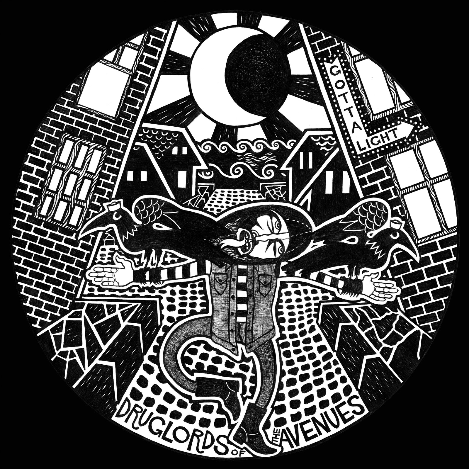 Black and white artwork of a shouting person with arms outstretched, two crows on their shoulders, set on a street with brick buildings. Features the Bay Area punk band, Druglords of The Avenues, plus "DRUGLORDS OF THE AVENUES" and "GOTTA LIGHT.