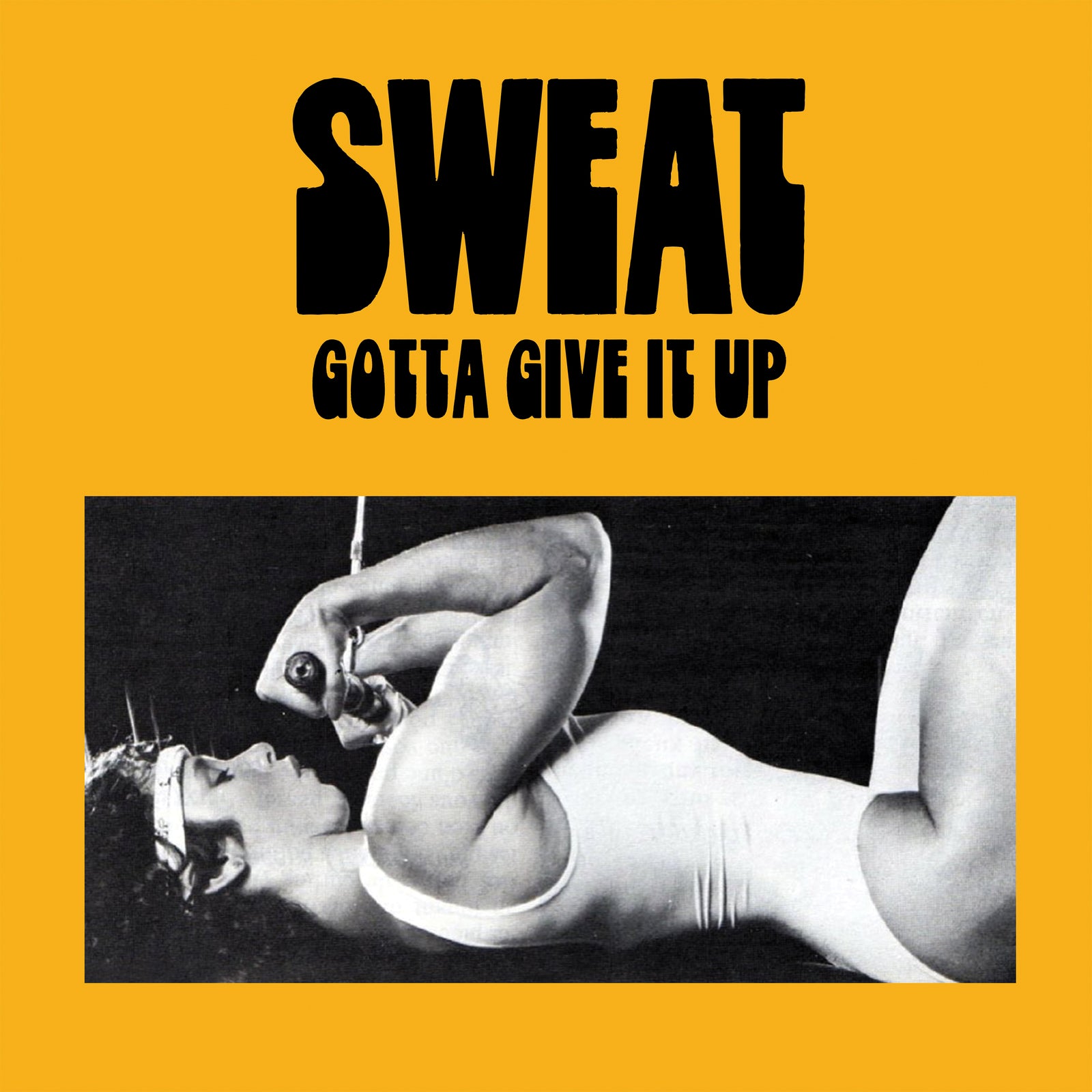 A black-and-white photo of a person in a leotard on a cable machine pops against a yellow background. Above, bold black text spells out: SWEAT GOTTA GIVE IT UP—a tribute to the brand Sweat’s contemporary edge and debut spirit.