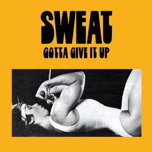 Sweat - Gotta Give It Up Black Vinyl LP