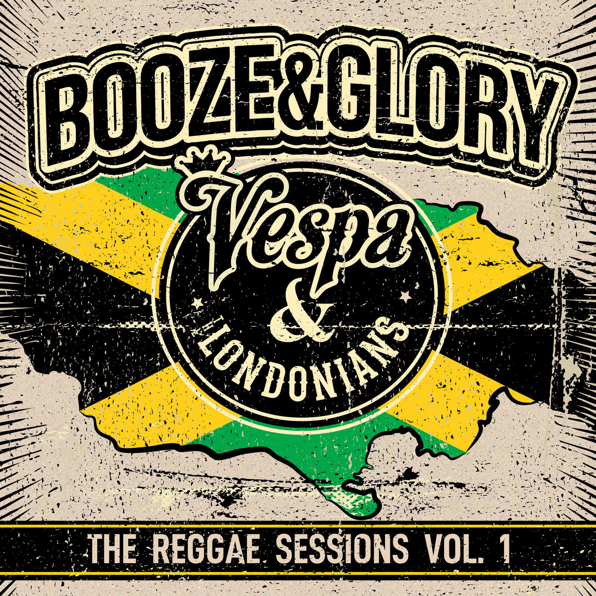 Album cover shows a textured map of Jamaica with black, yellow, and green stripes. Text: Booze &amp; Glory, Vespa &amp; Londonnians, The Reggae Sessions Vol. 1—Jamaican style reggae remastered and recut for 12 vinyl.
