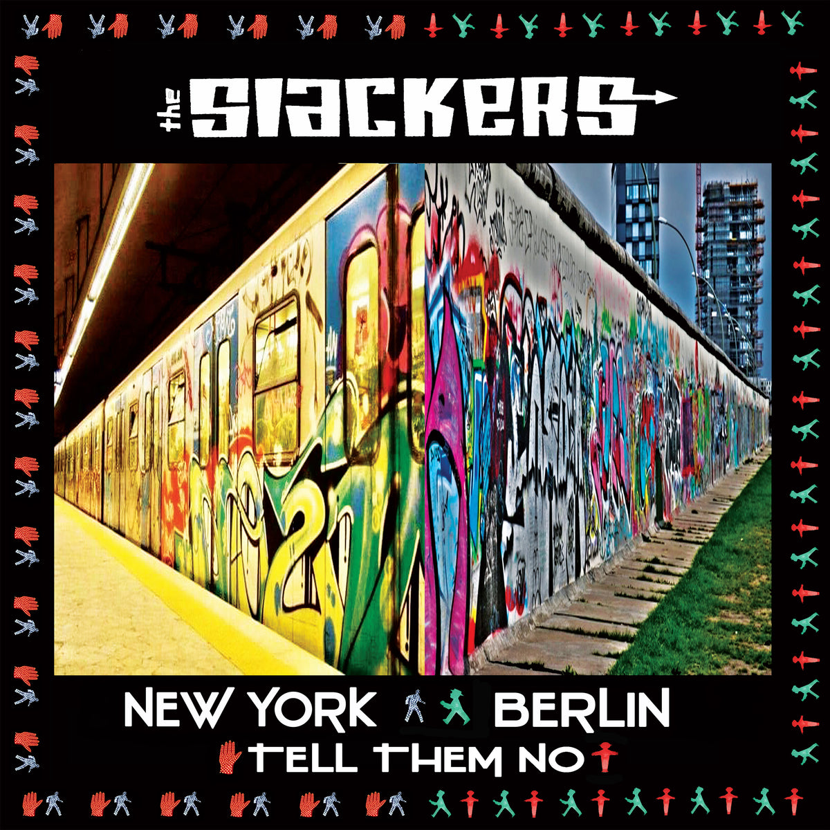 The Slackers' album cover showcases a graffiti subway train and Berlin Wall, with NEW YORK BERLIN and TELL THEM NO in bold text. Colored stick figures border the art—ideal for The Slackers’ 12" UV digitally printed vinyl release.