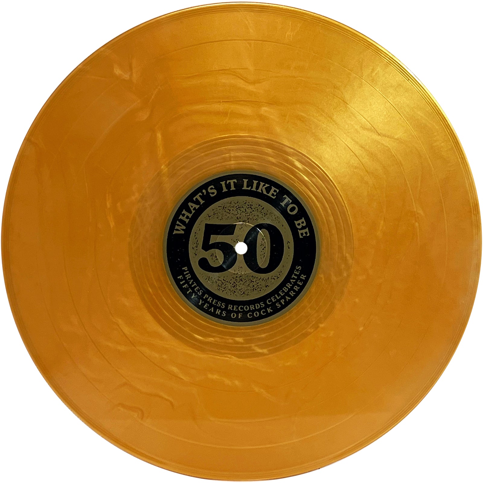 A translucent yellow vinyl record from Pirates Press Records with a black and gold label reading WHATS IT LIKE TO BE 50, marking Cock Sparrers 50th anniversary, plus extra text in smaller print.