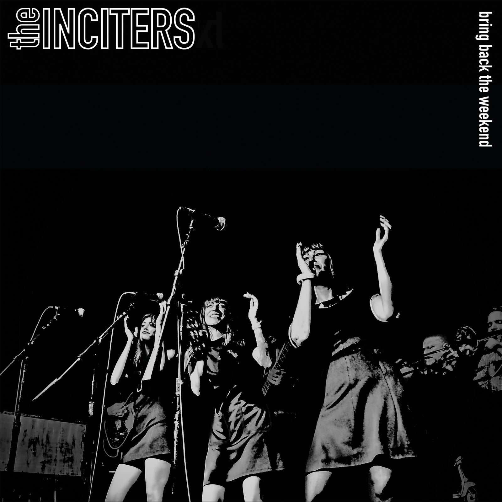 Black-and-white image of three women singing and dancing with microphones. The Inciters appears in the top left, and bring back the weekend is written vertically—classic Northern Soul from The Inciters.