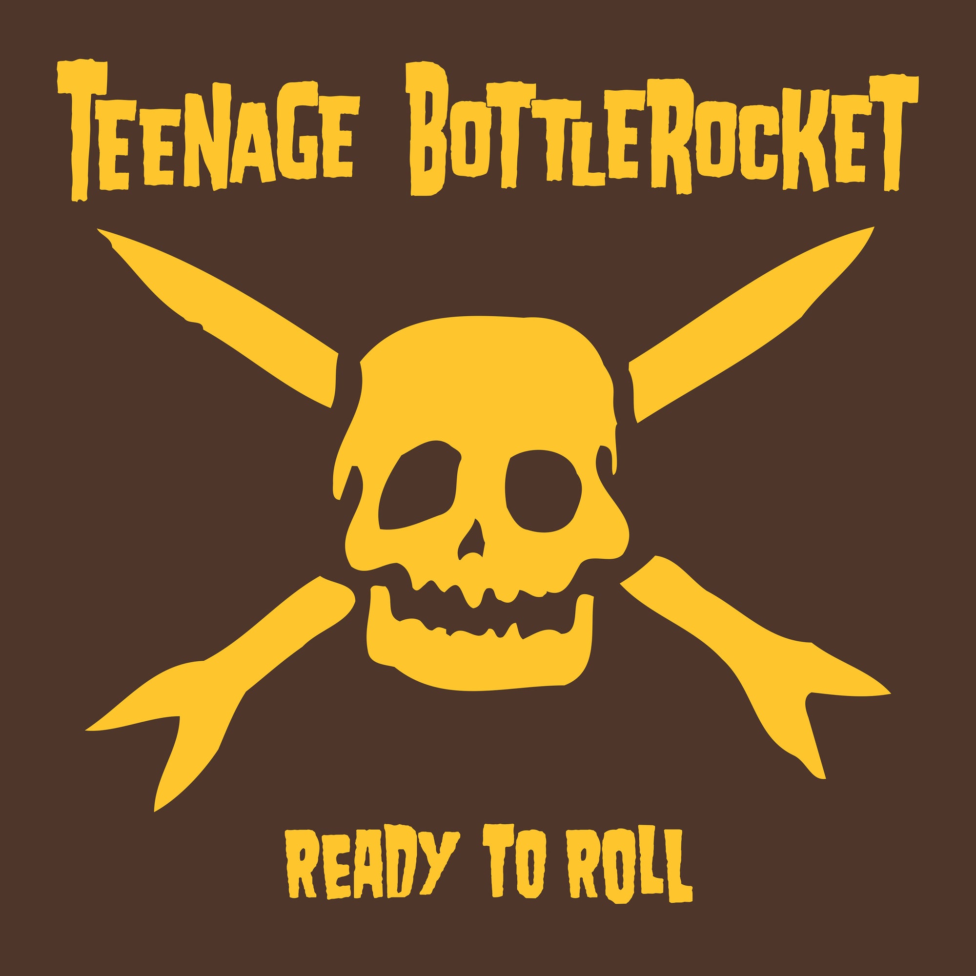 A yellow skull with crossed rockets pops on a brown background. Teenage Bottlerocket and Ready to Roll appear in distressed yellow, showcasing Teenage Bottlerocket’s iconic style released by Pirates Press Records.