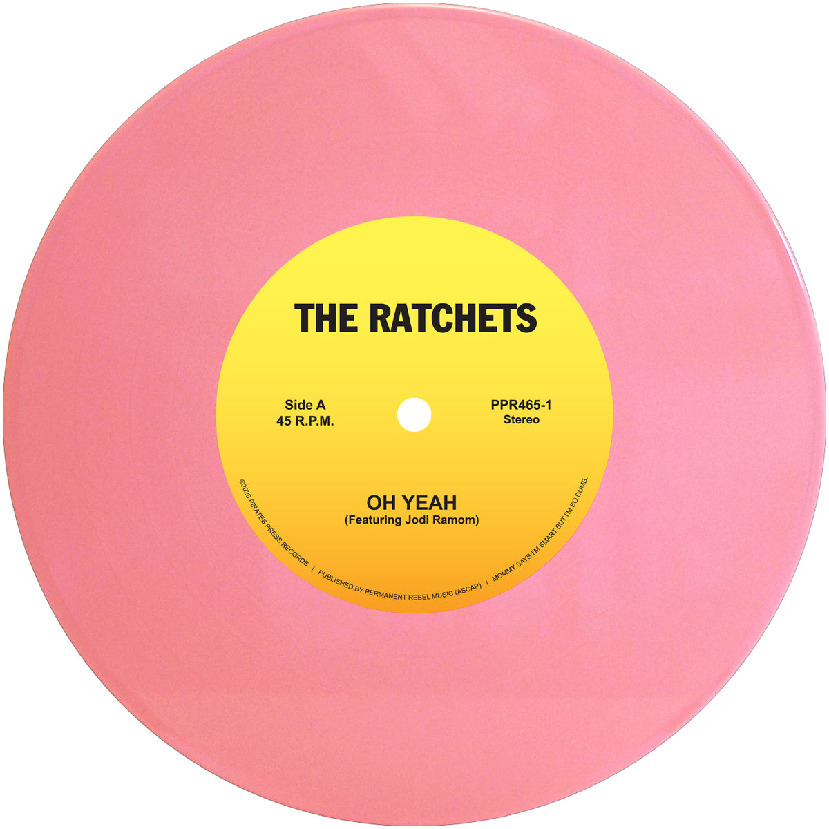 Pink vinyl record by The Ratchets, featuring a yellow center label for the punk rock track Oh Yeah (Featuring Jodi Ramom) on Side A.