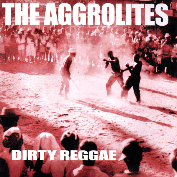 A sepia-toned cover for The Aggrolites&#39; Dirty Reggae shows a crowd watching two men in hats dance or spar in a dusty outdoor space, under bold white text.