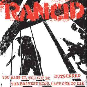 Rancid - You Want It, You Got It + Outgunned / The Bravest Kids + Last One To Die Black Vinyl 7&quot;