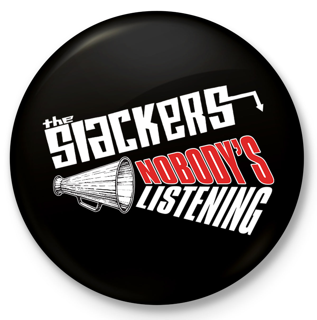 This 1-inch pin by The Slackers features a bold black circular design with &quot;SLACKERS NOBODYS LISTENING&quot; in stylized font and a megaphone—ideal for any collector of Slackers or Nobody&#39;s Listening buttons.
