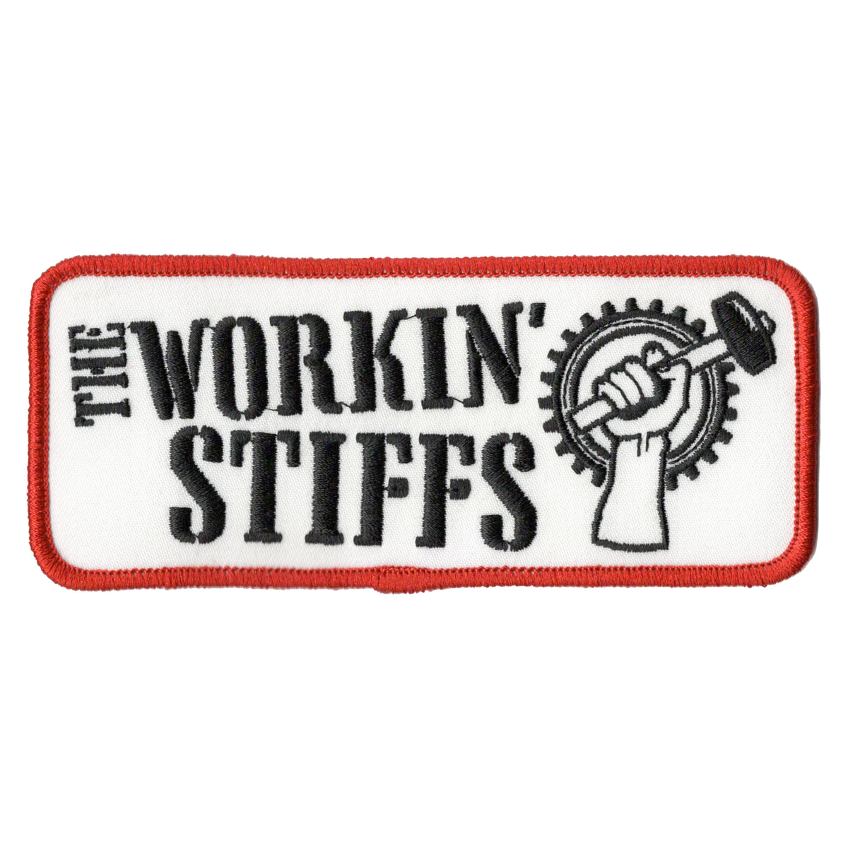 A rectangular embroidered patch with red trim reads “The Workin’ Stiffs” next to a raised fist holding a wrench inside a gear. The background is white, and the text and image are black, making this Workin’ Stiffs embroidered patch a bold statement piece.