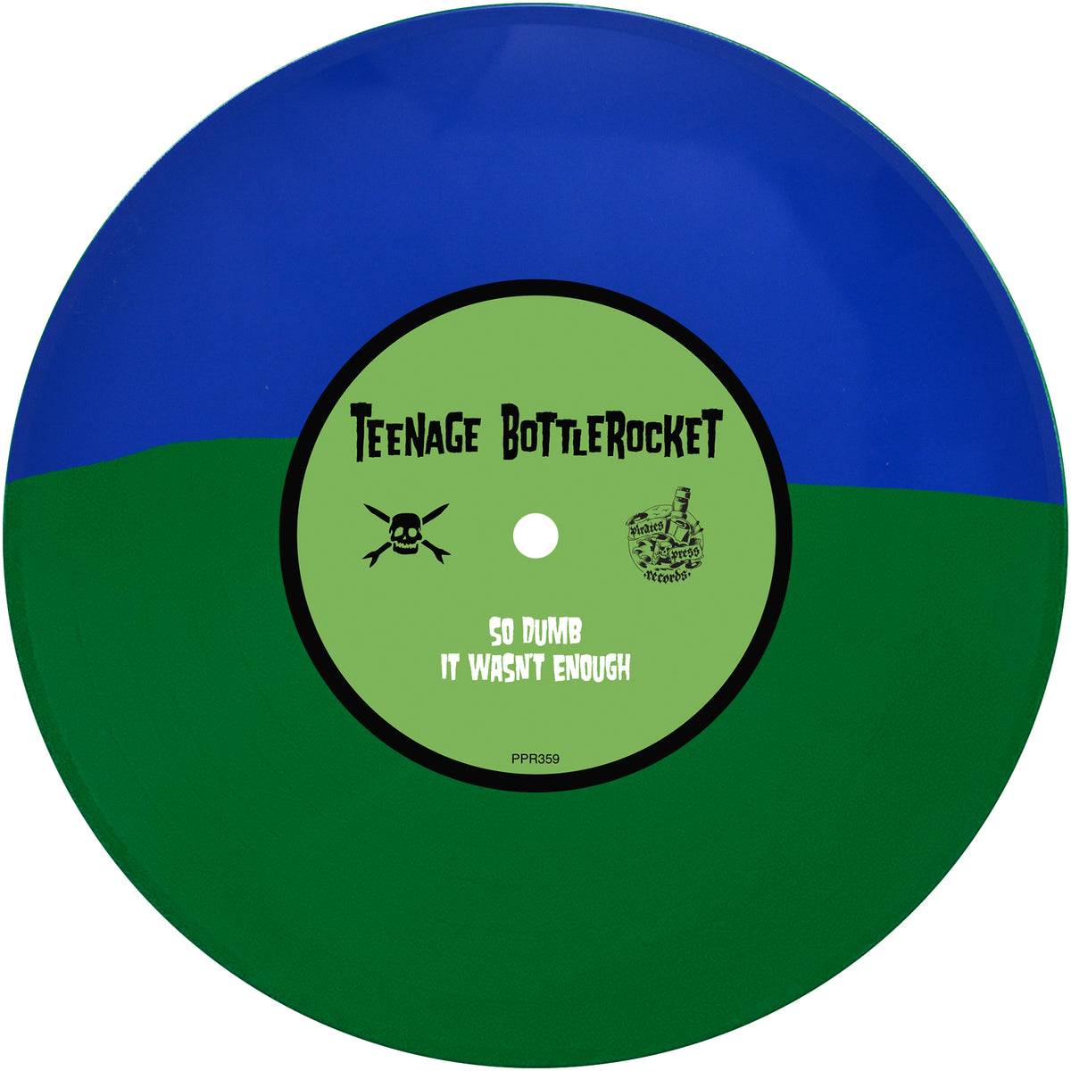 A Teenage Bottlerocket pop-punk EP vinyl with a blue top and green bottom, featuring a skull and crossbones label. Songs listed: So Dumb and It Wasnt Enough.
