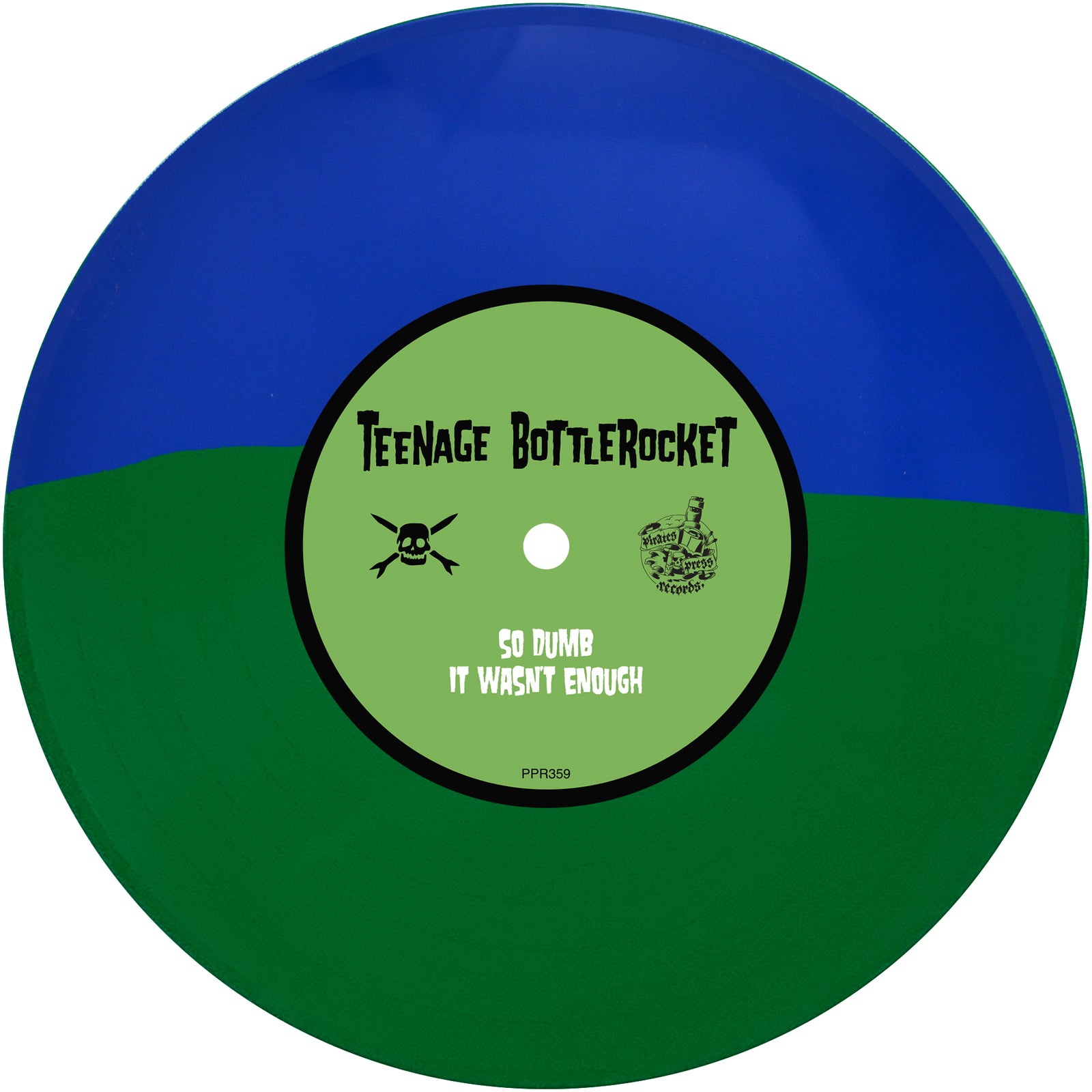 A Teenage Bottlerocket pop-punk EP vinyl with a blue top and green bottom, featuring a skull and crossbones label. Songs listed: So Dumb and It Wasnt Enough.