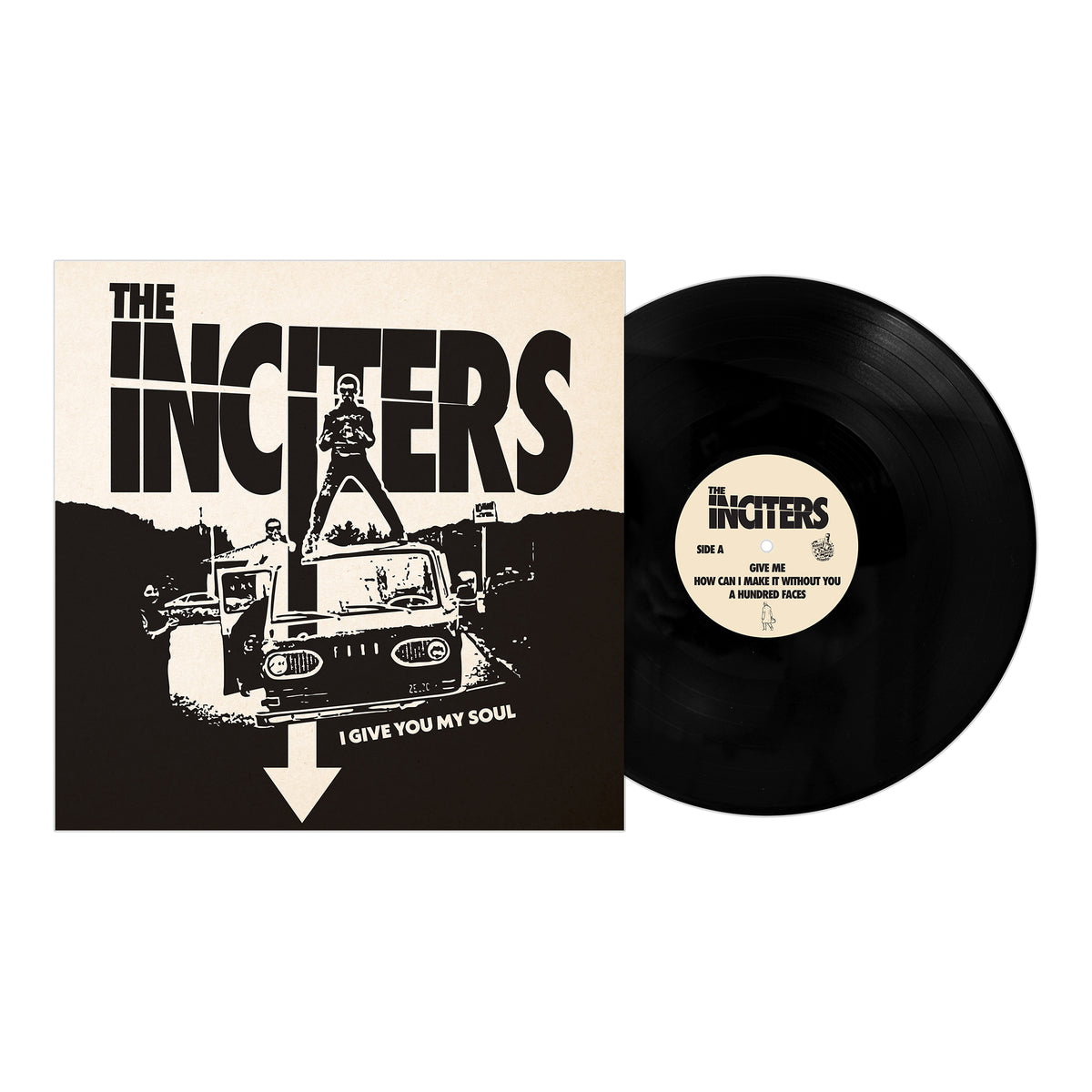 A vinyl record and cover for The Inciters: I Give You My Soul. The black-and-white cover features people on a car with bold text, while the label displays the bands name and song titles. Released by Pirates Press Records.
