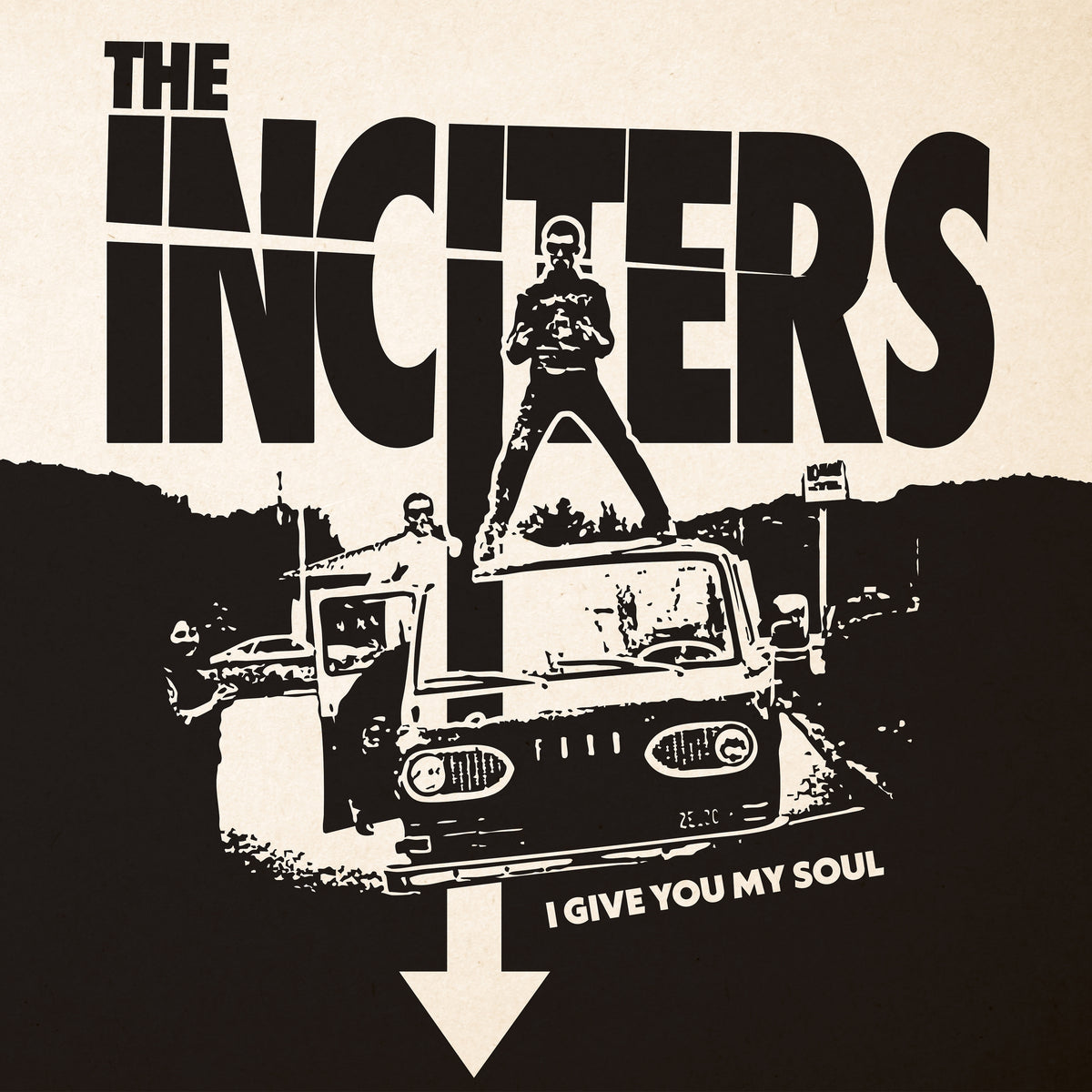 Black and white artwork of people on and around a car with bold “THE INCITERS” text. One stands on the hood above “I GIVE YOU MY SOUL” and a large arrow—released by Pirates Press Records. Brand: The Inciters.