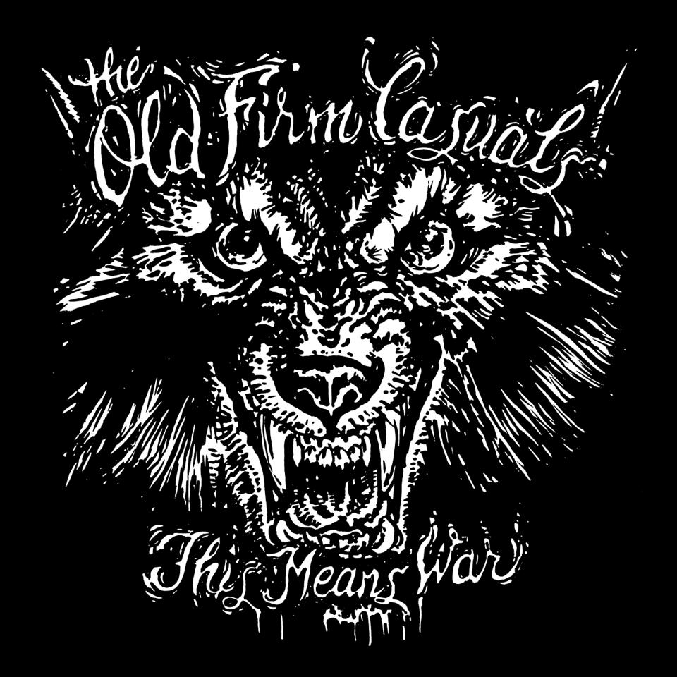 A black-and-white illustration of a snarling wolf’s head with bared teeth features stylized text above and below: “The Old Firm Casuals” and “This Means War,” reflecting the brands streetpunk and Oi! culture.