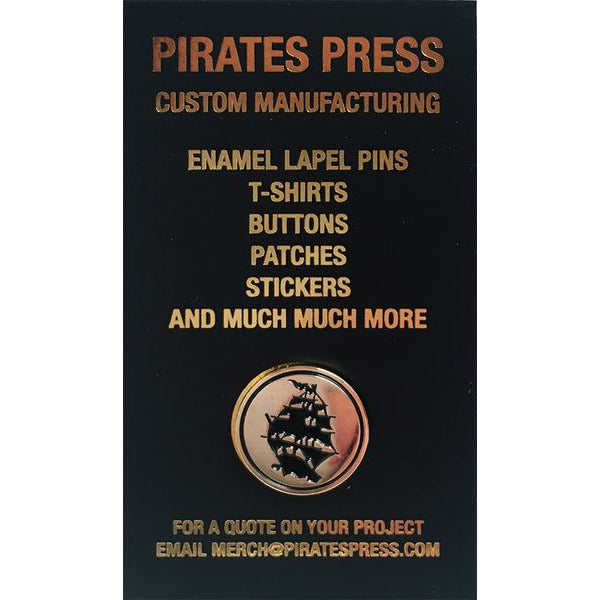 Black flyer with gold text promotes Pirates Press Records custom manufacturing. Features a gold enamel ship pin and highlights enamel lapel pins, T-shirts, buttons, patches, stickers, and more. Email included for project quotes.