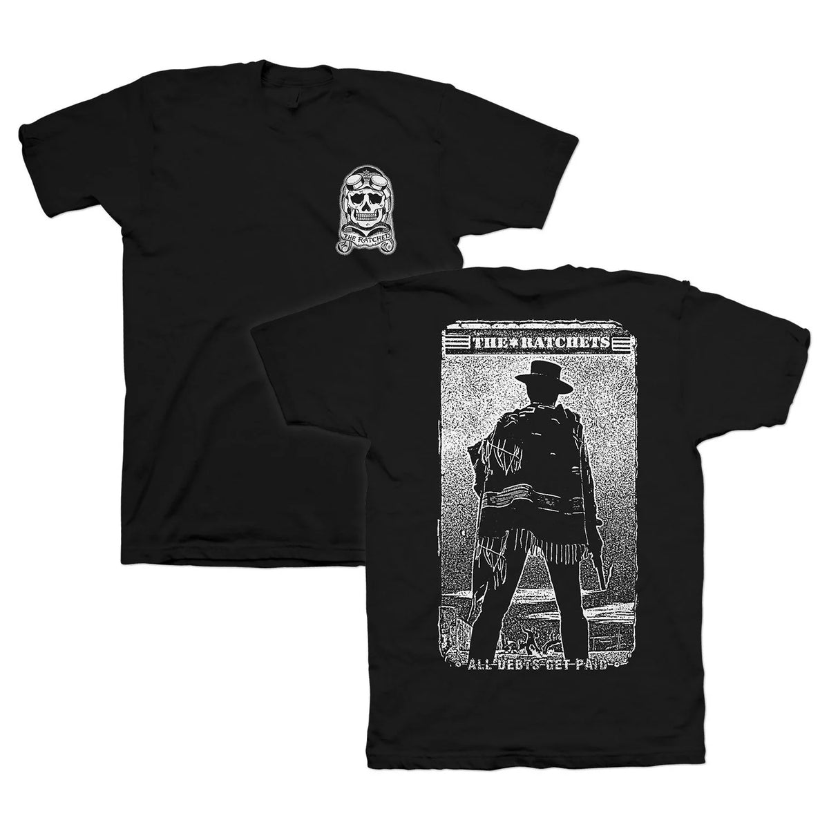 Black Next Level Ratchets shirt with a small Skull Logo and snake on the front, plus a bold gunslinger graphic on the back reading THE RATCHETS and ALL DEBTS GET PAID.
