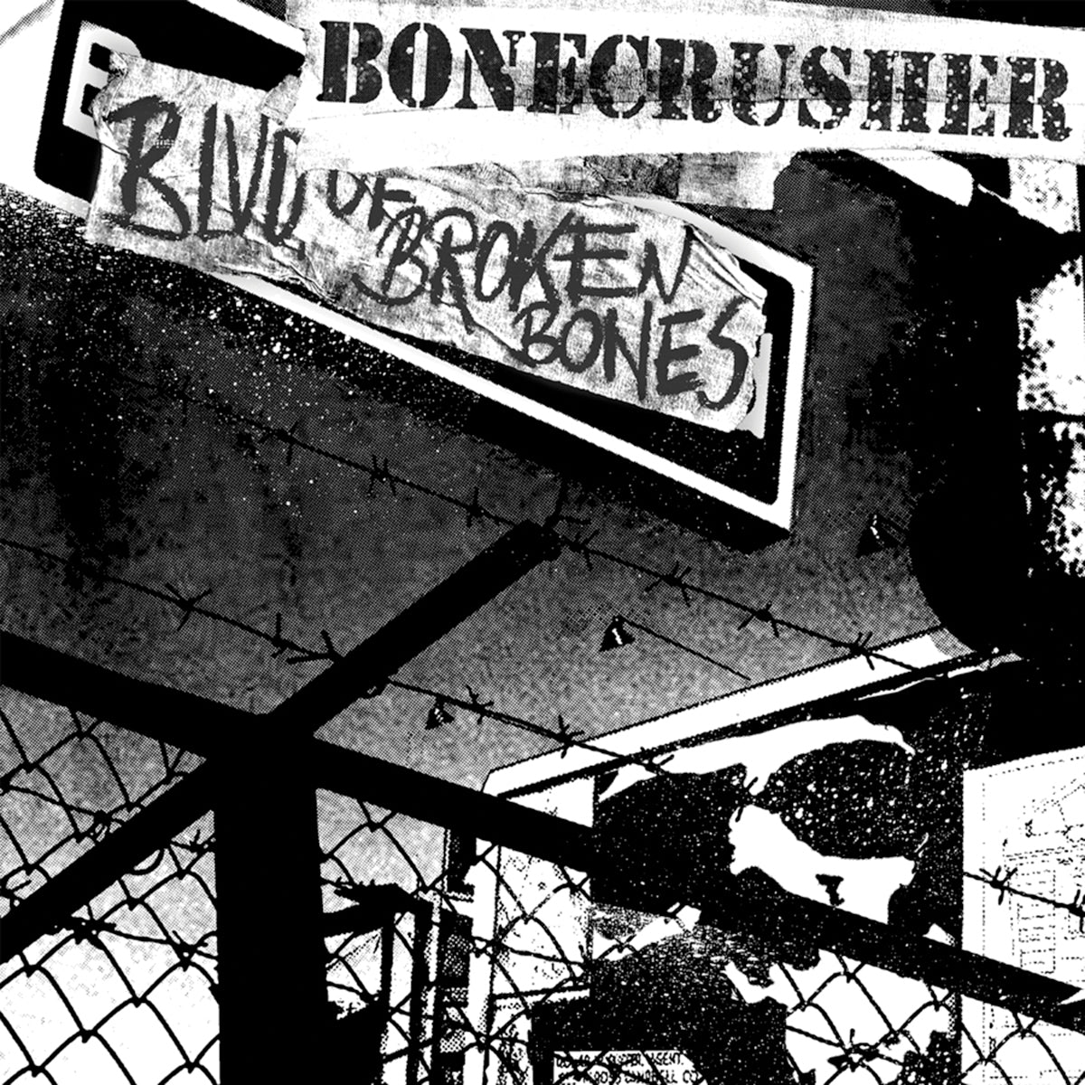 Bonecrusher’s black-and-white cover art features grungy textures, barbed wire, and street signs reading “BONECRUSHER” and “BLVD OF BROKEN BONES” in bold distressed lettering, capturing the gritty edge of So-Cal punk rock.