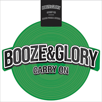A green picture disc vinyl from Booze & Glory features bold white "BOOZE & GLORY" lettering outlined in black, with "CARRY ON" below. A black top tag repeats the text. Includes tracks such as "Blood From A Stone.